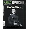 GEO Epoche 52/11: Otto von Bismark 1815-1898. Diplomat, Kriegsstreber, Reichsgr�nder - Der erste Kanzler und die Entstehung des deutschen Nationalstaats: 52/2011