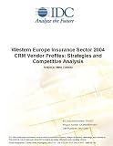 Review IDC Research  / Western Europe Insurance Sector 2004 CRM Vendor Profiles: Strategies and Competitive Analysis