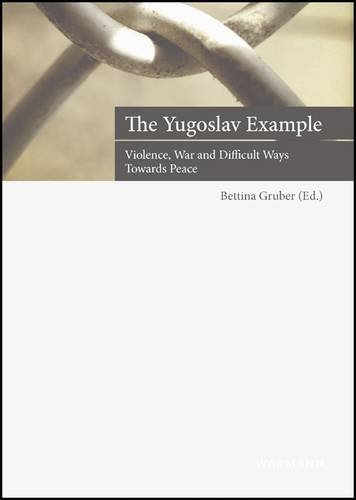 The Yugoslav Example: Violence, War and Difficult Ways Towards Peace