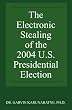 The Electronic Stealing of the 2004 U.S. Presidential Election: Democracy Hijacked Again
