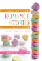The Greatest Romance Stories Ever Told: Seventeen Unforgettable Love Stories
