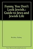 'Funny, you don't look Jewish-' : a guide to Jews and Jewish life