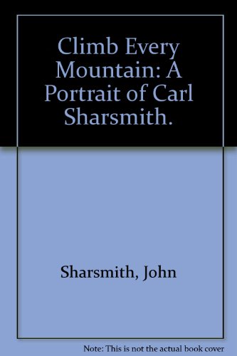 Climb Every Mountain: A Portrait of Carl Sharsmith.