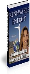 Renewable Energy:  How to Harness the Power  and Help the Future