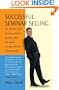 Successful Seminar Selling: The ultimate small business guide to boosting sales and profits through seminars and workshops