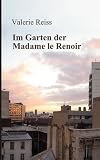 Im Garten der Madame le Renoir (German Edition)