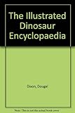 The illustrated dinosaur encyclopedia