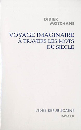 Voyage imaginaire &agrave; travers les mots du si&egrave;cle