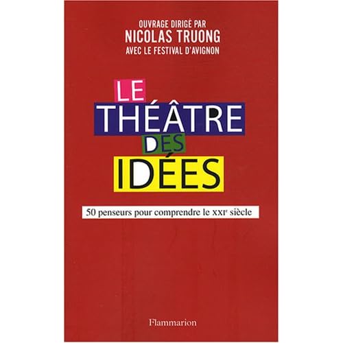 Le Théâtre des Idées, les 4 premières années publiées chez Flammarion, sortie juillet 2008
