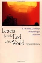 Letters from the End of the World: A Firsthand Account of the Bombing of Hiroshima