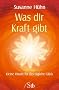 Was dir Kraft gibt - Kleine Rituale f�r das t�gliche Gl�ck