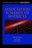 Association Schemes of Matrices (The Jone and Bartlett Publishers Series in Mathematics) Association Schemes of Matrices (The Jone and Bartlett Publishers Series in Mathematics)
