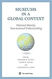 Museums in a global context : national identity, international understanding