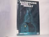 Alcoholism and the Family (The Changing Family)