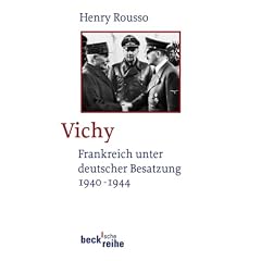 Vichy: Frankreich unter deutscher Besatzung 1940 - 1944
