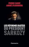 Les R�formes Rat�es du Pr�sident Sarkozy