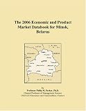 The 2006 Economic and Product Market Databook for Minsk, Belarus
