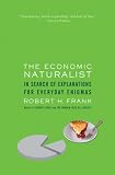 The Economic Naturalist: In Search of Explanations for Everyday Enigmas by Robert Frank The Economic Naturalist: In Search of Explanations for Everyday Enigmas