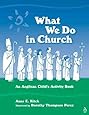 What We Do in Church: An Anglican Child's Activity Book
