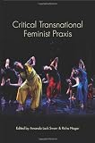 Critical Transnational Feminist Praxis (Suny Series, Praxis: Theory in Action)