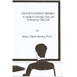 41riwei5phl. Sl160 Ss160 Picture AN EMPLOYMENT PRIMER: A Guide to Getting That Job & Keeping That Job
