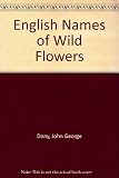 English names of wild flowers : a list recommended by the Botanical Society of the British Isles