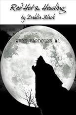 Red Hot & Howling - Were Hardcore #1 - Werewolf Shape Shifter Erotica