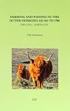 Farming and fishing in the Outer Hebrides AD 600 to 1700 : the Udal, North Uist