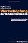 Wertsch�pfung durch Kommunikation: Kommunikations-Controlling in der Unternehmenspraxis
