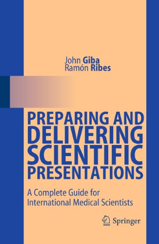 Preparing and Delivering Scientific Presentations: A Complete Guide for International Medical Scientists