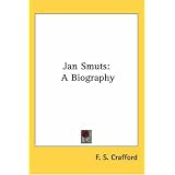 Jan Smuts: A Biography