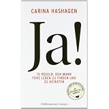 Ja!: Zehn Regeln, den Mann f�rs Leben zu finden und zu heiratenvon "Carina Hashagen"