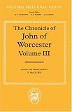 The Chronicle of John of Worcester: The Annals from 1067 to 1140 With the Gloucester Interpolations and the Continuation to 1141