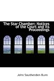 The Star Chamber: Notices of the Court and Its Proceedings