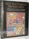 OLD TESTAMENT MINIATURES, A MEDIEVAL PICTURE BOOK WITH 283 PAINTINGS FROM THE CREATION TO THE STORY OF DAVID.