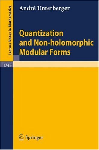 Quantization and Non-holomorphic Modular Forms (Lecture Notes in Mathematics)