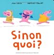Sinon quoi ?