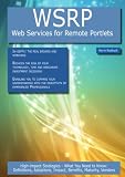 WSRP - Web Services for Remote Portlets: High-impact Strategies - What You Need to Know: Definitions, Adoptions, Impact, Benefits, Maturity, Vendors