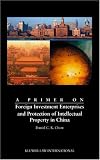 A Primer on Foreign Investment Enterprises and Protection of Intellectual Property in China