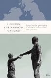 Policing the narrow ground : lessons from the transformation of policing in Northern Ireland