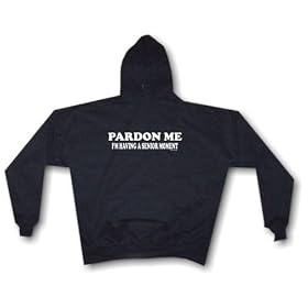 Pardon Me I'm Having A SENIOR MOMENT Men's Hoodie Sweat Shirt Small thru 4XL
