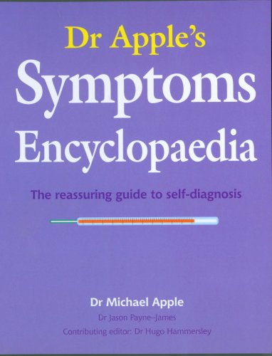 Dr Apple's Symptoms Encyclopedia: The Reassuring Guide to Self-Diagnosis
