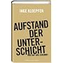 Aufstand der Unterschicht: Was auf uns zukommt