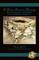 A River Forever Flowing: Cross-Cultural Lives and Identies in the Multicultural Landscape (PB)
