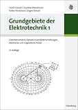 Grundgebiete der Elektrotechnik 1: Gleichstromnetze, Operationsverstärkerschaltungen, elektrische und magnetische Felder