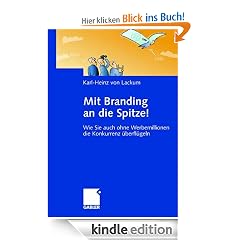 Mit Branding an die Spitze!: Wie Sie auch ohne Werbemillionen die Konkurrenz �berfl�geln