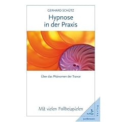 Hypnose in der Praxis. �ber das Ph�nomen der Trance. Mit vielen Fallbeispielen.