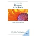 Hypnose in der Praxis. �ber das Ph�nomen der Trance. Mit vielen Fallbeispielen.