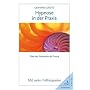 Hypnose in der Praxis. �ber das Ph�nomen der Trance. Mit vielen Fallbeispielen.
