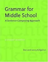 Grammar for Middle School: A Sentence-Composing Approach--A Student Worktext